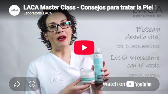 LACA Master Class - Consejos para tratar la Piel Sensible